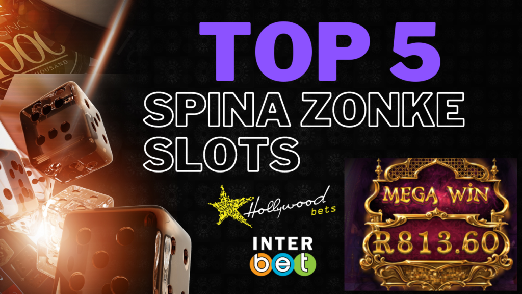Top 5 Spina Zonke Slot Games